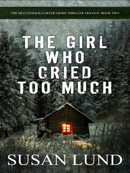 Title details for The Girl Who Cried Too Much by Susan Lund - Wait list